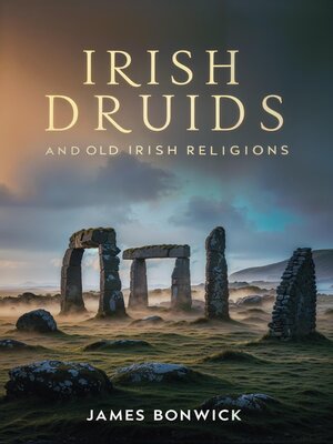 cover image of Irish Druids and Old Irish Religions
